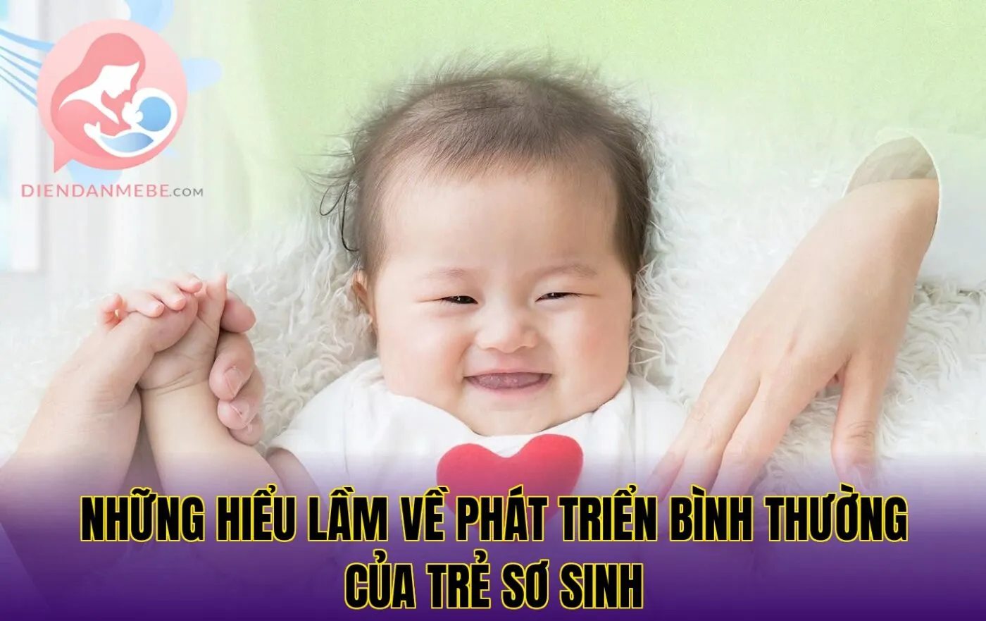 những hiểu lầm về phát triển bình thường của trẻ sơ sinh