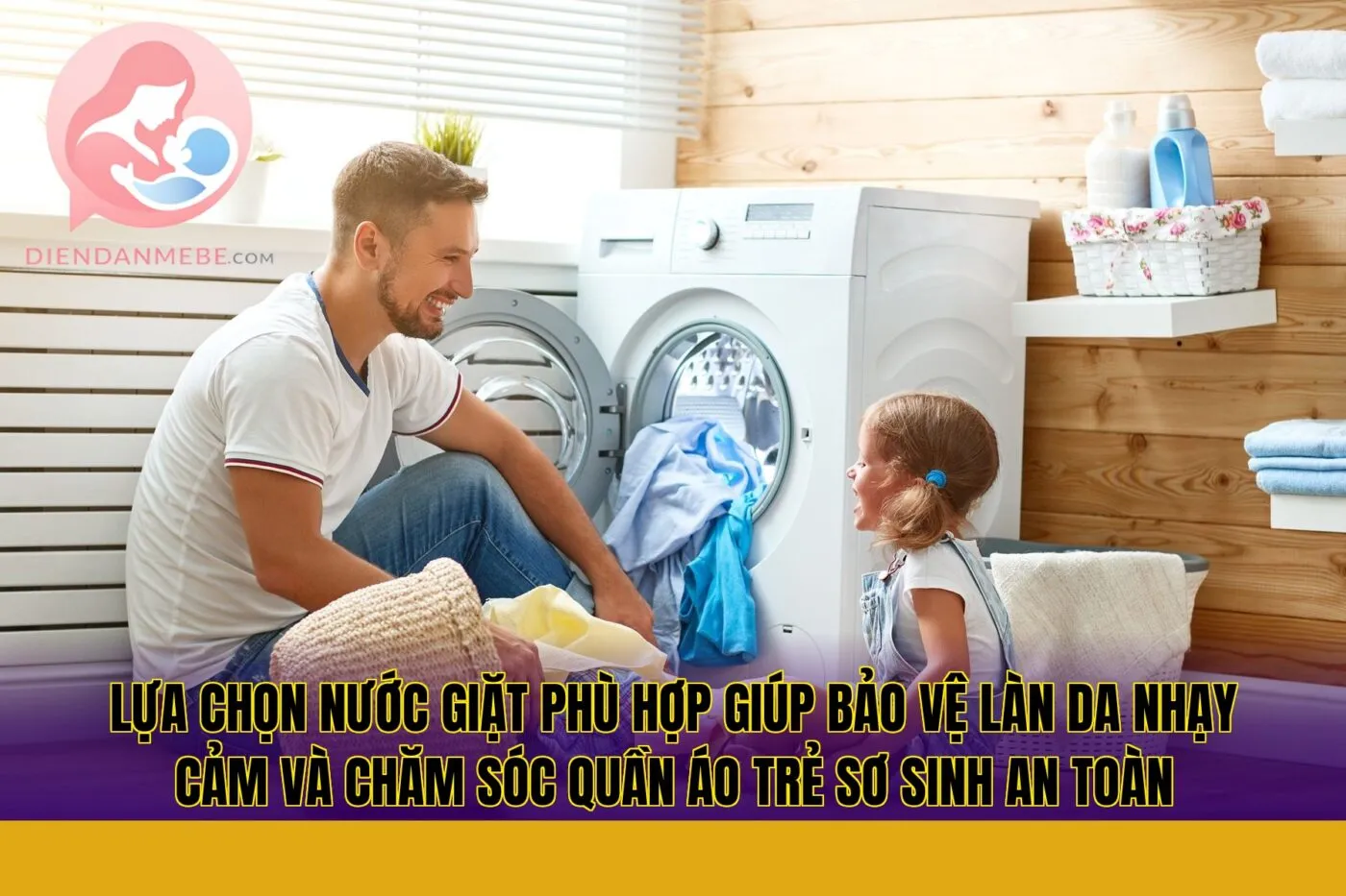 Lựa chọn nước giặt phù hợp giúp bảo vệ làn da nhạy cảm và chăm sóc quần áo trẻ sơ sinh an toàn