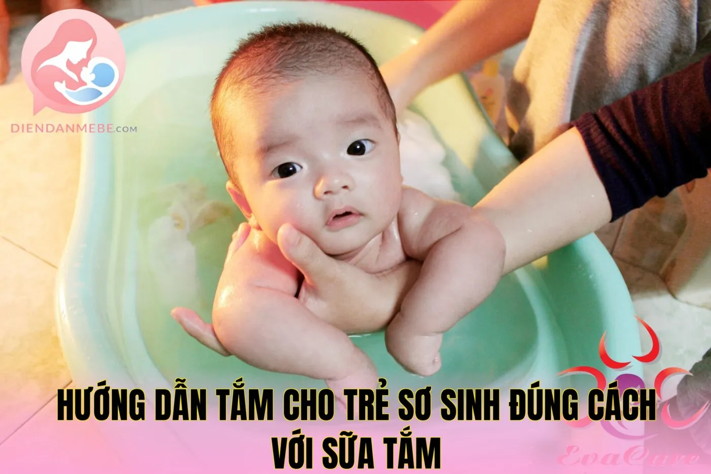 Hướng dẫn tắm cho trẻ sơ sinh đúng cách với sữa tắm