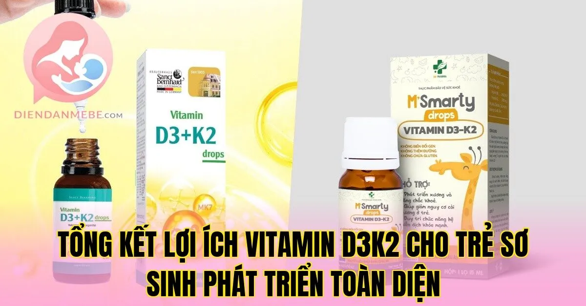 Tổng kết lợi ích vitamin D3K2 cho trẻ sơ sinh phát triển toàn diện
