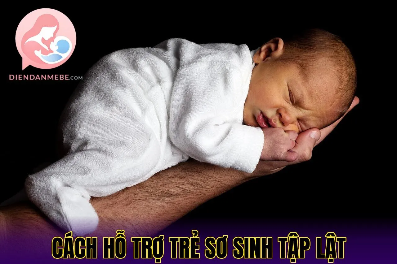 cách hỗ trợ trẻ sơ sinh tập lật