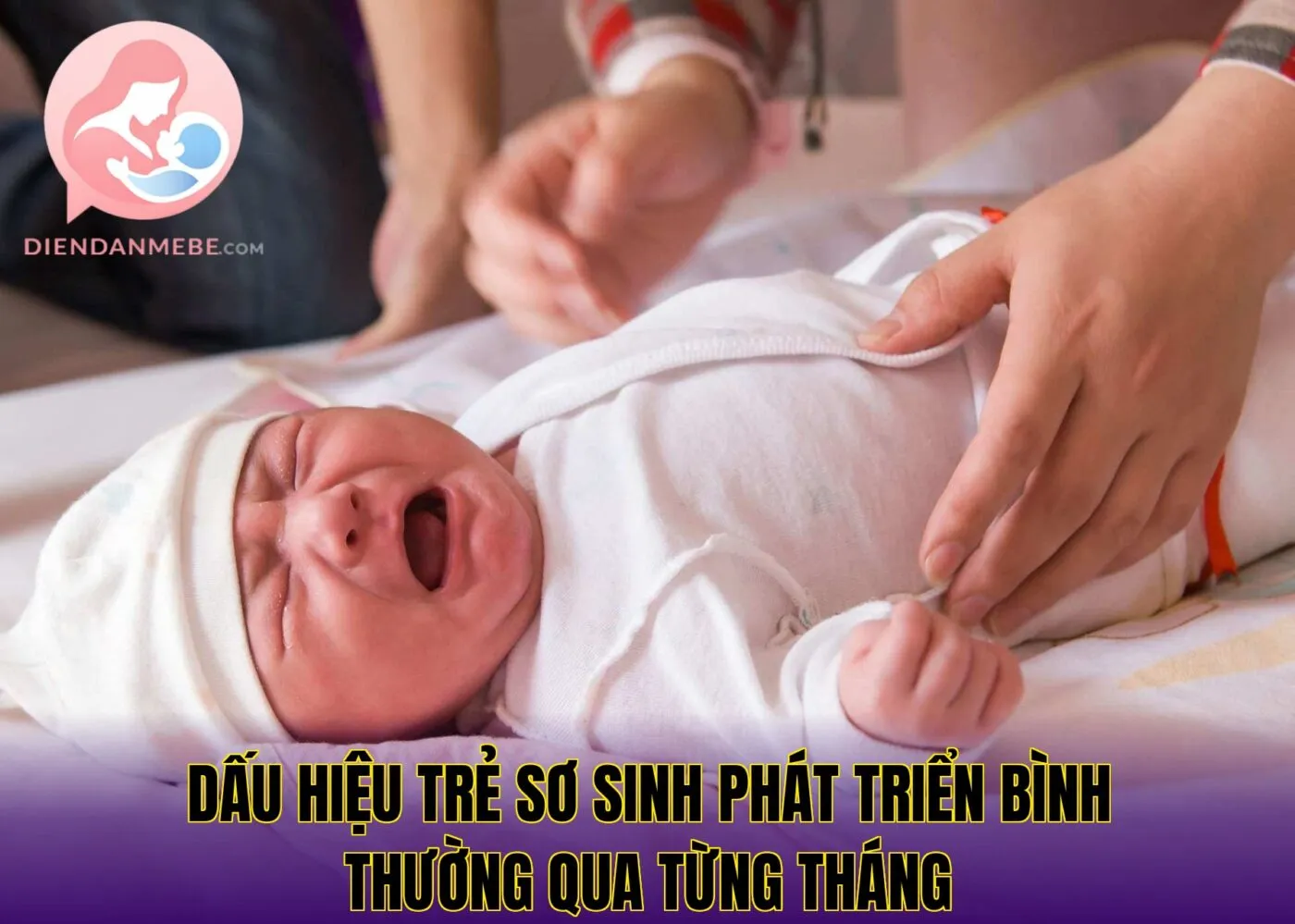 dấu hiệu trẻ sơ sinh phát triển bình thường qua từng tháng