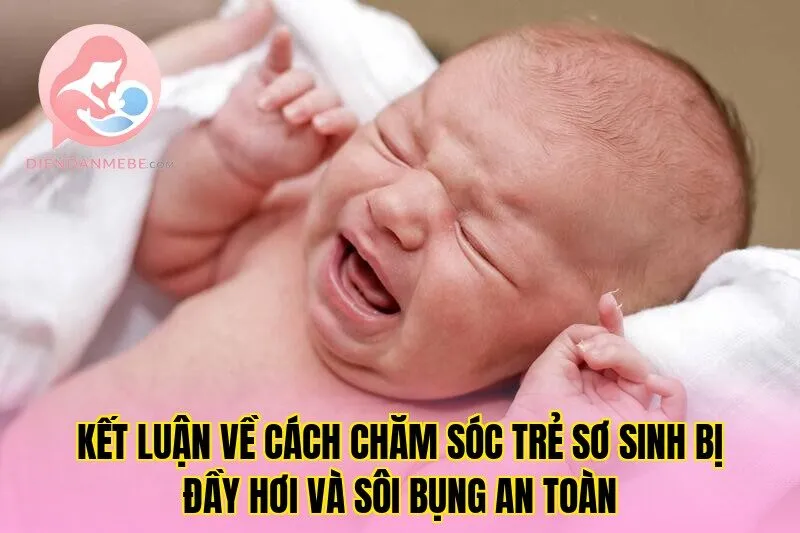 Kết luận về cách chăm sóc trẻ sơ sinh bị đầy hơi và sôi bụng an toàn