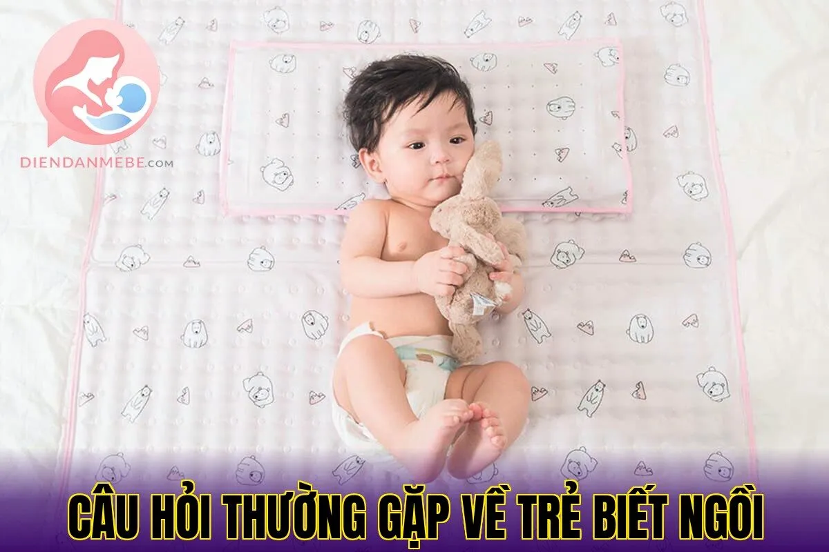 câu hỏi thường gặp về trẻ biết ngồi