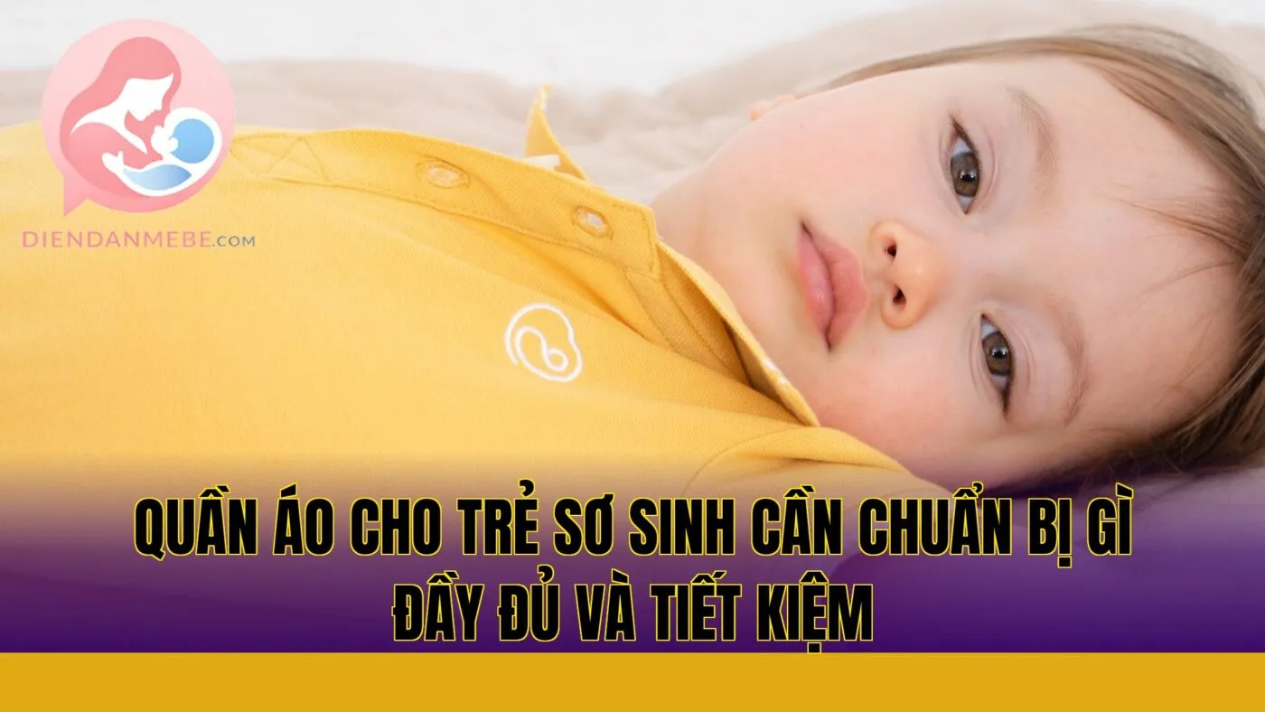 Quần áo cho trẻ sơ sinh cần chuẩn bị gì đầy đủ và tiết kiệm