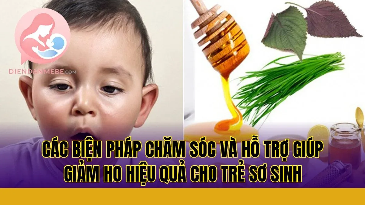 Các biện pháp chăm sóc và hỗ trợ giúp giảm ho hiệu quả cho trẻ sơ sinh
