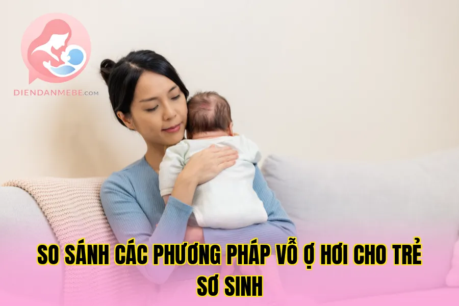 So sánh các phương pháp vỗ ợ hơi cho trẻ sơ sinh