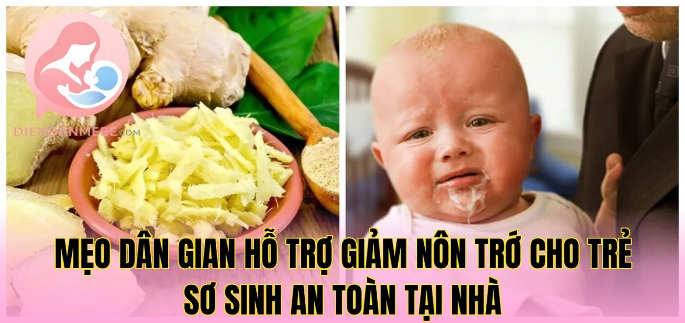 Mẹo dân gian hỗ trợ giảm nôn trớ cho trẻ sơ sinh an toàn tại nhà