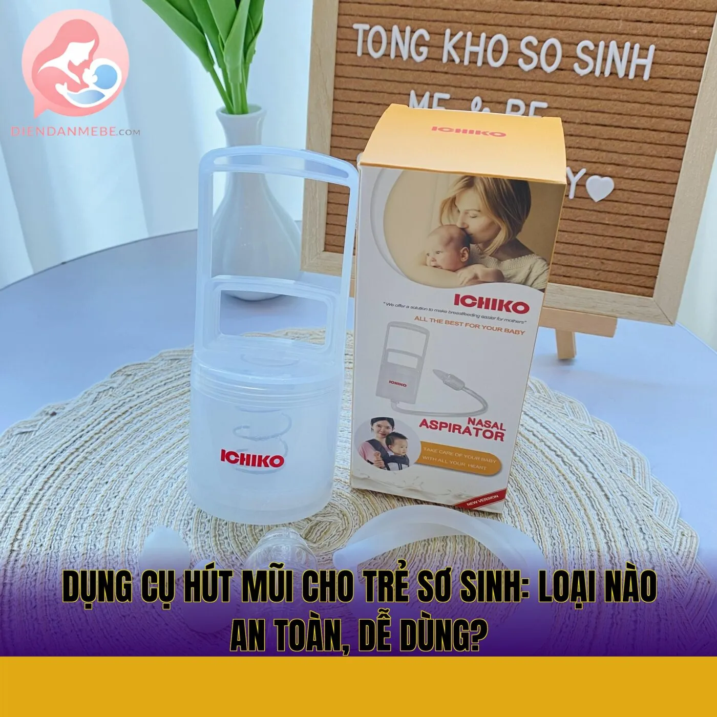 Dụng cụ hút mũi cho trẻ sơ sinh: Loại nào an toàn, dễ dùng?