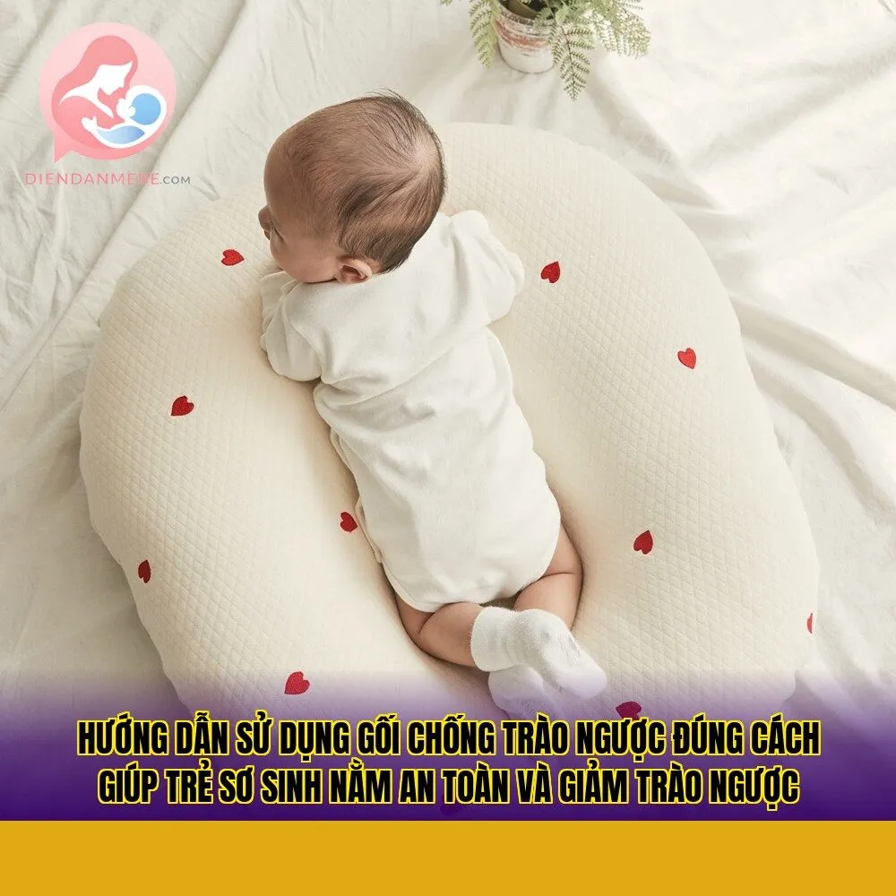 Hướng dẫn sử dụng gối chống trào ngược đúng cách giúp trẻ sơ sinh nằm an toàn và giảm trào ngược