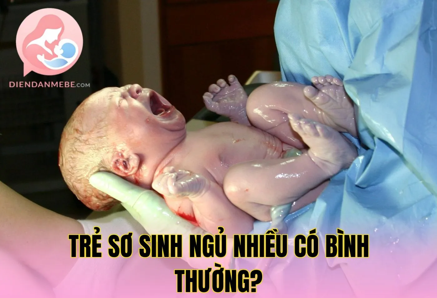 Trẻ Sơ Sinh Ngủ Nhiều Có Bình Thường?