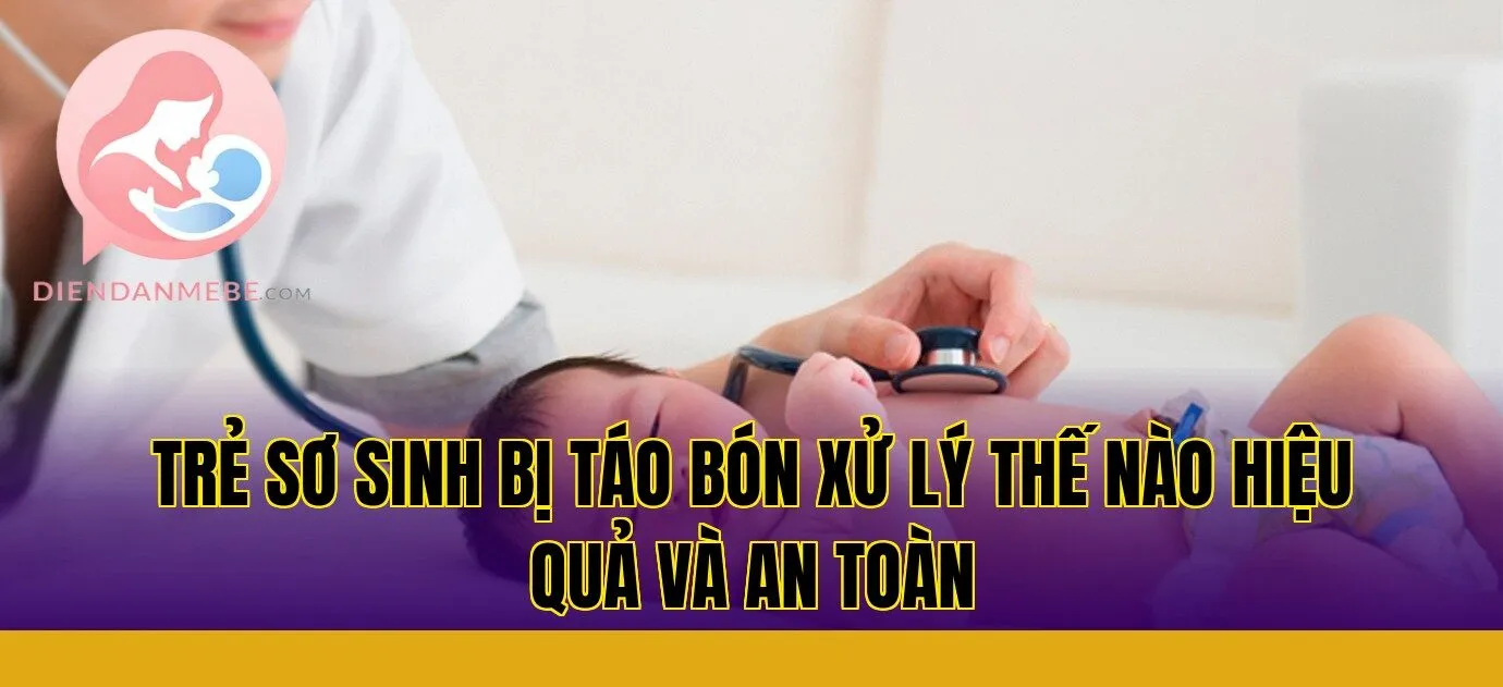Trẻ sơ sinh bị táo bón xử lý thế nào hiệu quả và an toàn