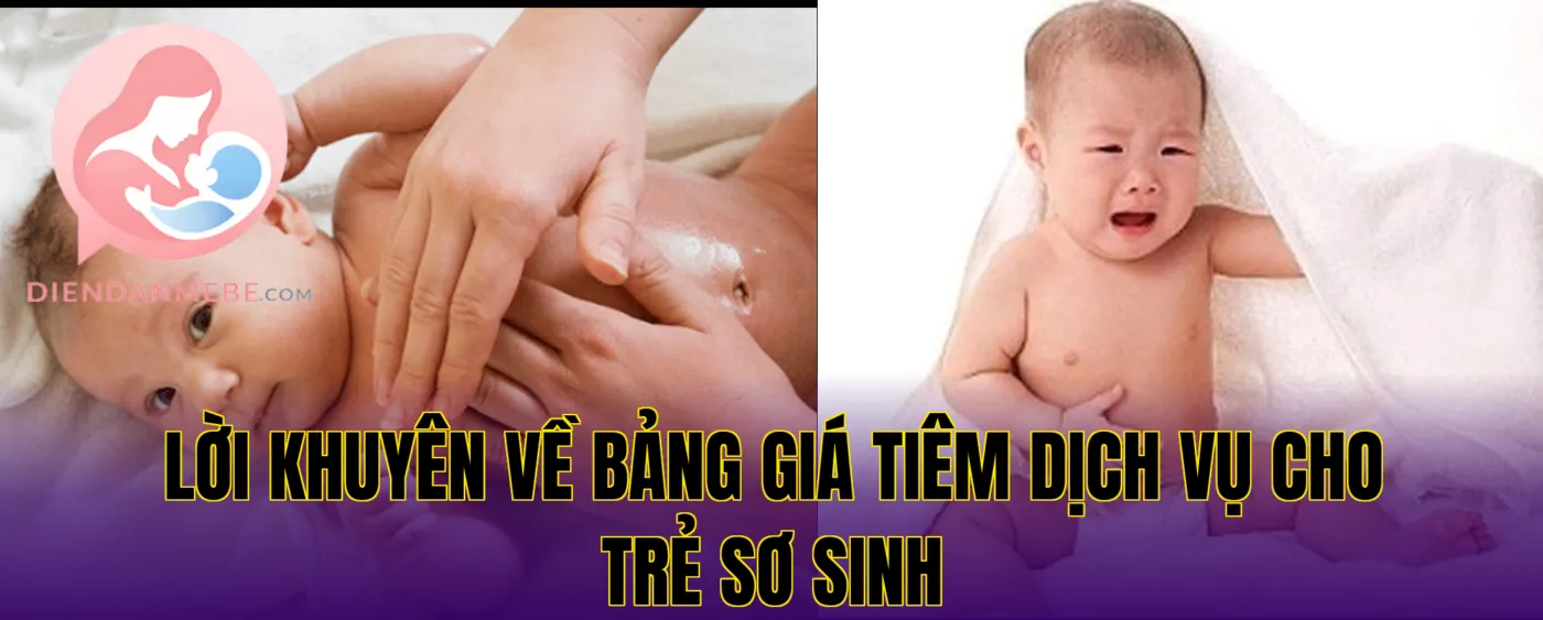 lời khuyên về bảng giá tiêm dịch vụ cho trẻ sơ sinh