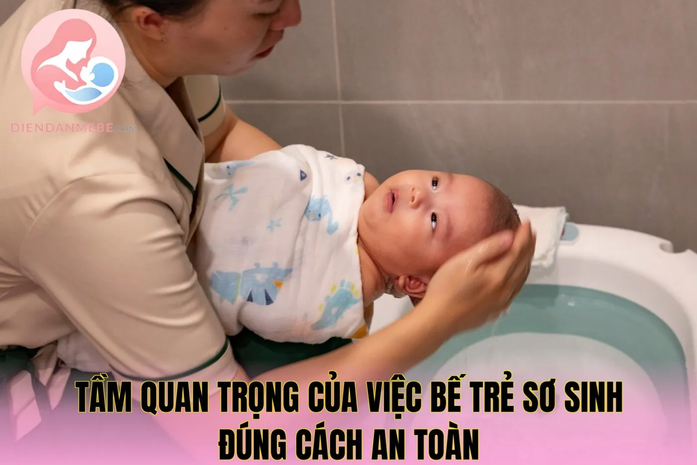 Tầm quan trọng của việc bế trẻ sơ sinh đúng cách an toàn
