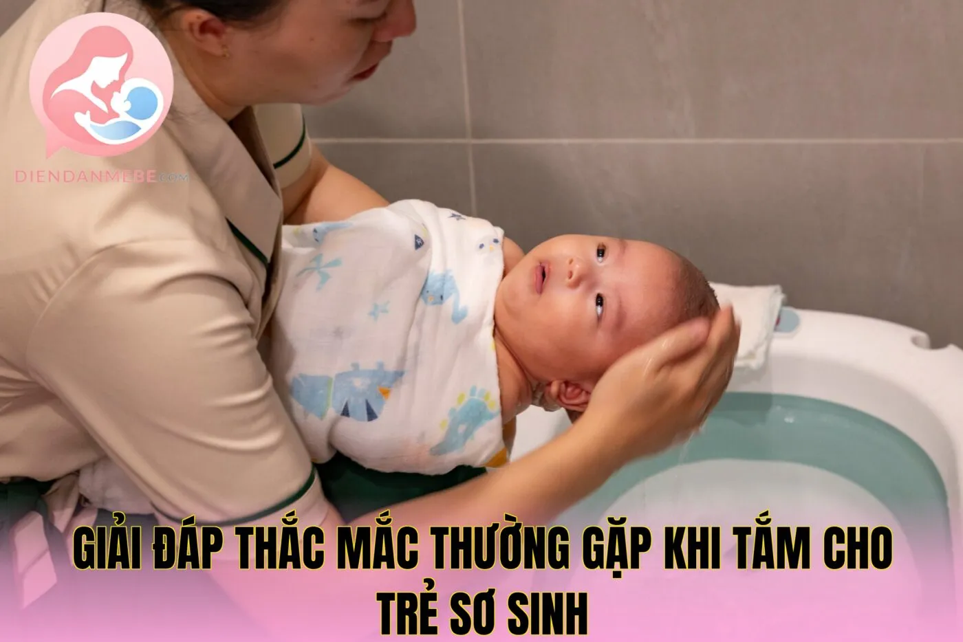 Giải đáp thắc mắc thường gặp khi tắm cho trẻ sơ sinh