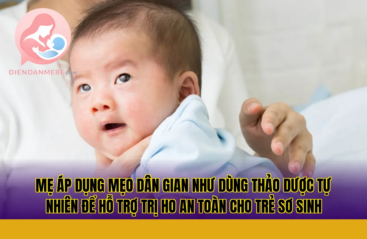Mẹ áp dụng mẹo dân gian như dùng thảo dược tự nhiên để hỗ trợ trị ho an toàn cho trẻ sơ sinh