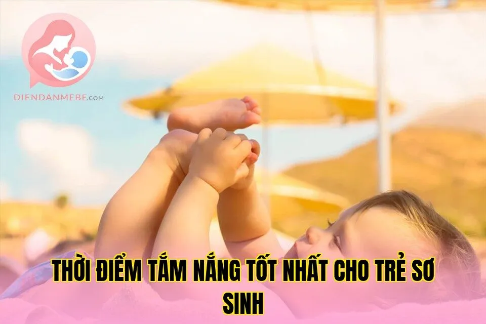 Thời Điểm Tắm Nắng Tốt Nhất Cho Trẻ Sơ Sinh