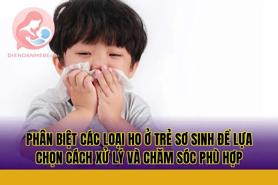 Phân biệt các loại ho ở trẻ sơ sinh để lựa chọn cách xử lý và chăm sóc phù hợp