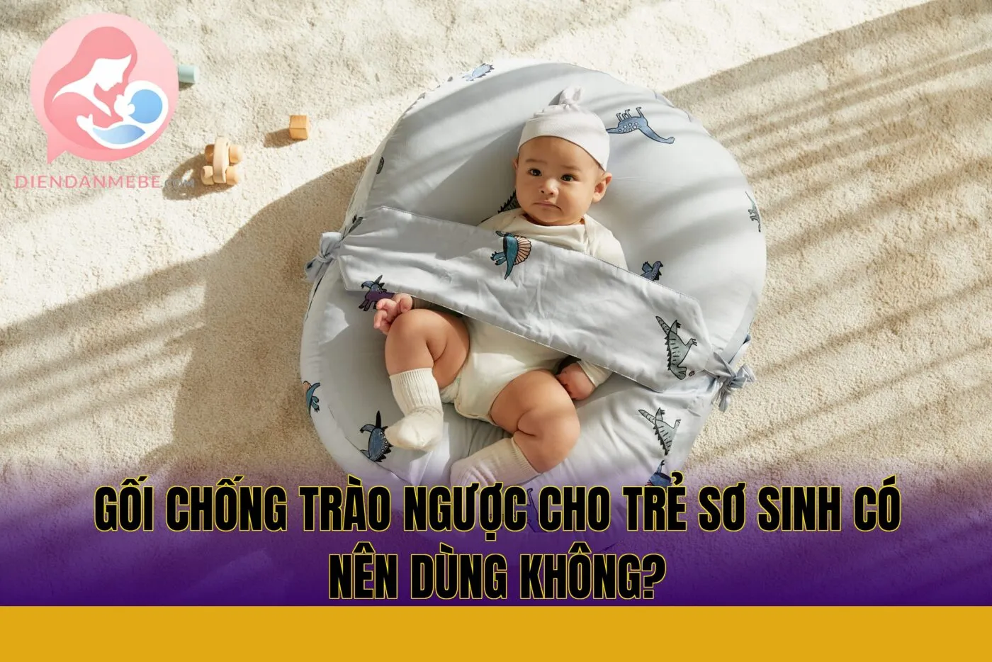 Gối chống trào ngược cho trẻ sơ sinh có nên dùng không?
