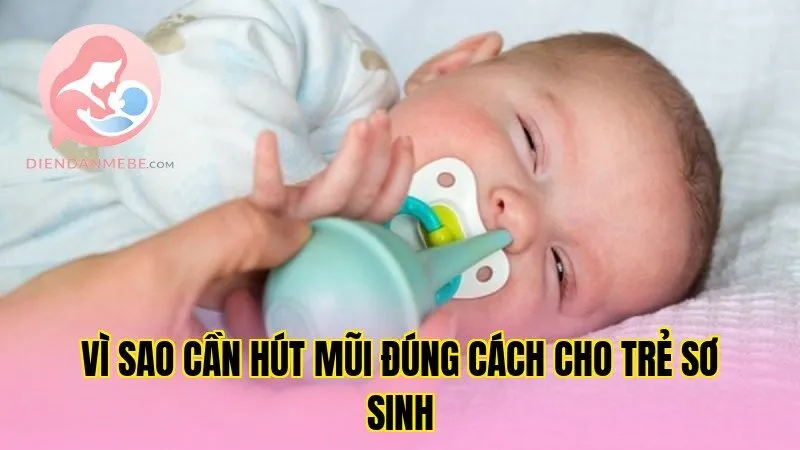 Vì sao cần hút mũi đúng cách cho trẻ sơ sinh