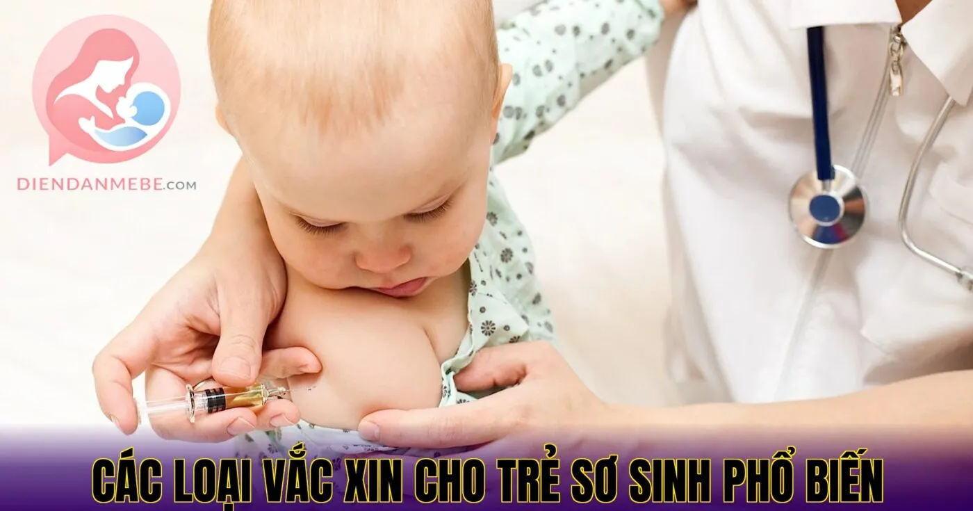 các loại vắc xin cho trẻ sơ sinh phổ biến