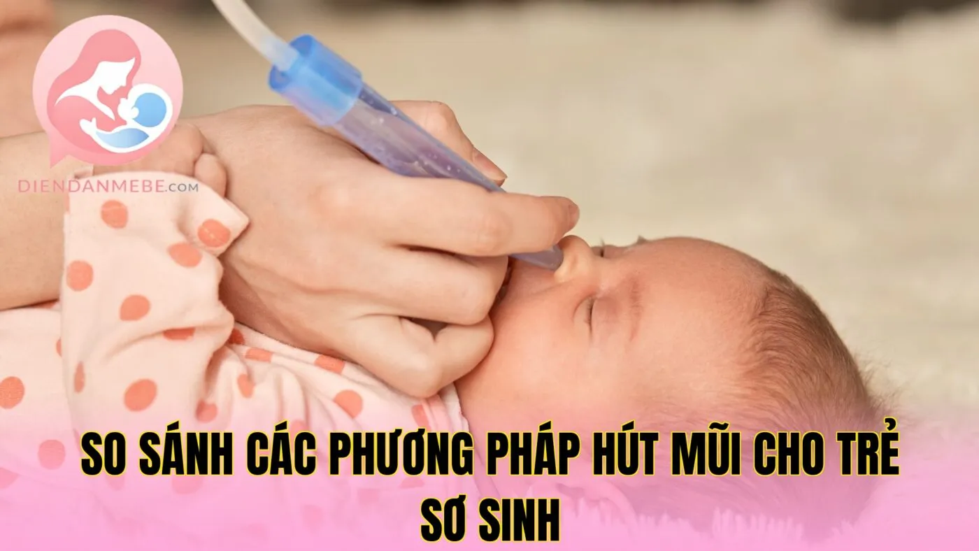 So sánh các phương pháp hút mũi cho trẻ sơ sinh