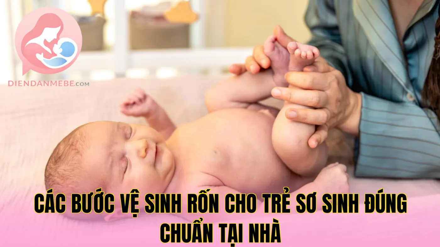 Các bước vệ sinh rốn cho trẻ sơ sinh đúng chuẩn tại nhà