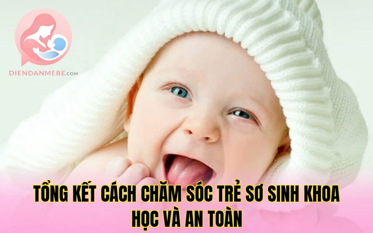 Tổng kết cách chăm sóc trẻ sơ sinh khoa học và an toàn