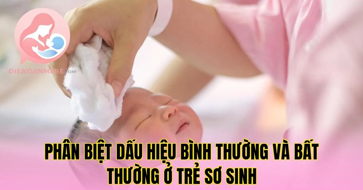 Phân biệt dấu hiệu bình thường và bất thường ở trẻ sơ sinh