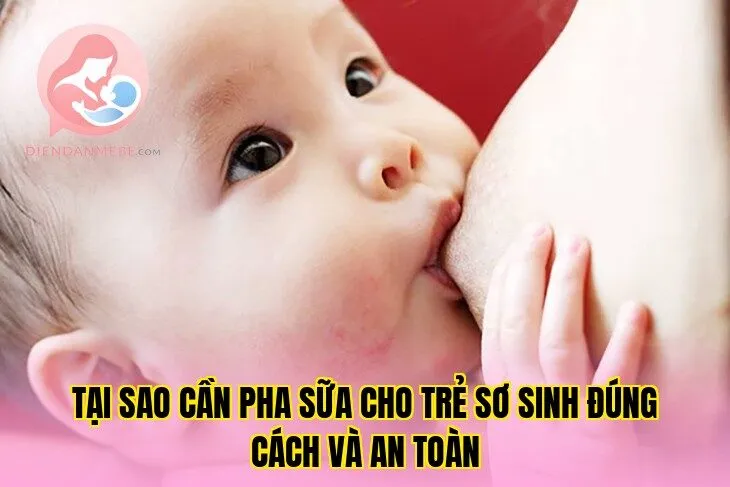 Tại sao cần pha sữa cho trẻ sơ sinh đúng cách và an toàn