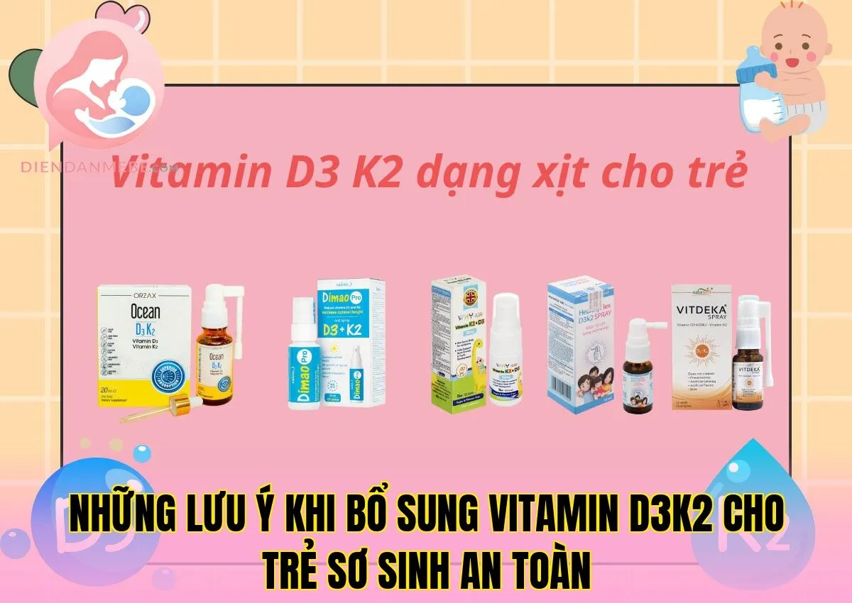 Những lưu ý khi bổ sung vitamin D3K2 cho trẻ sơ sinh an toàn