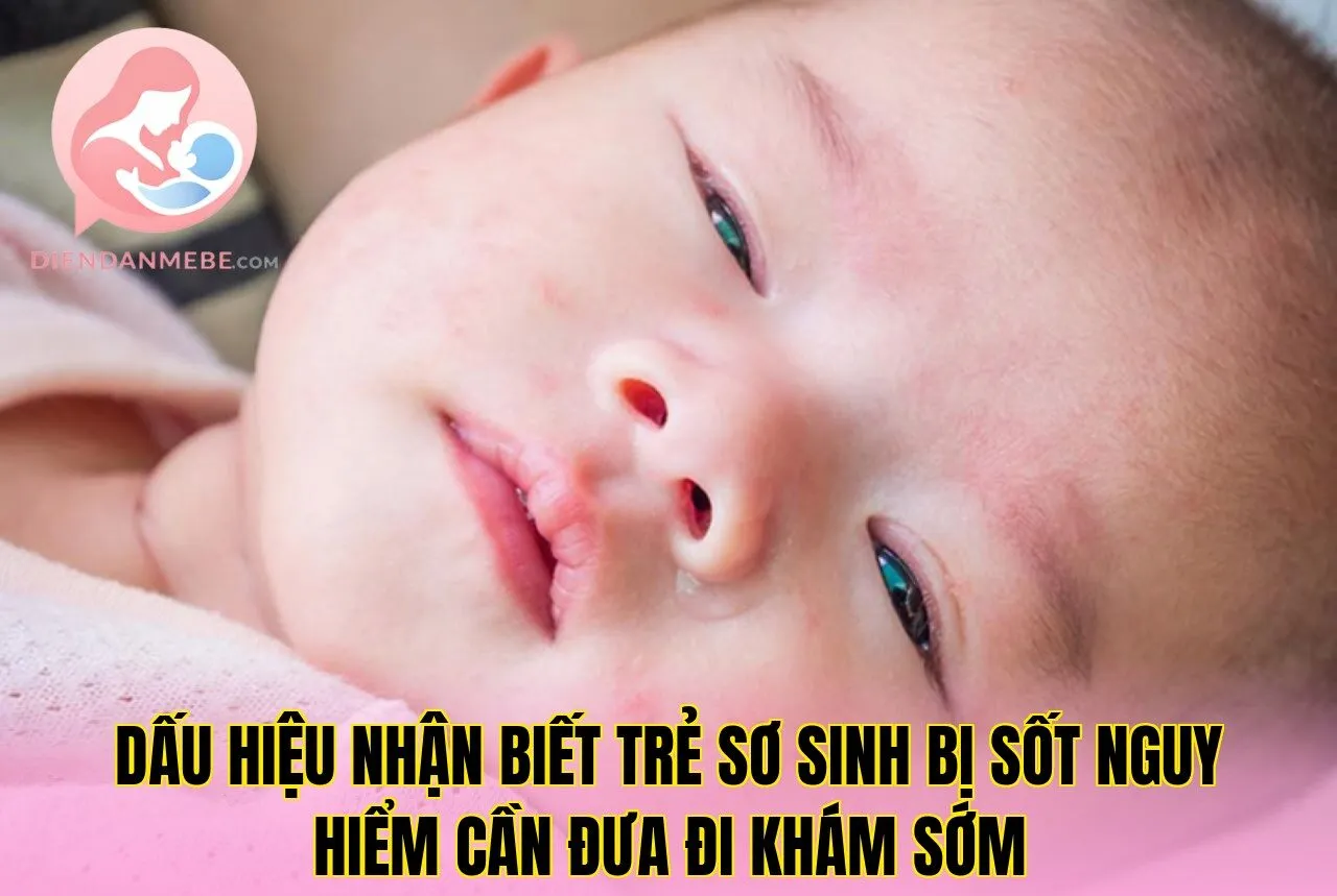 Dấu hiệu nhận biết trẻ sơ sinh bị sốt nguy hiểm cần đưa đi khám sớm