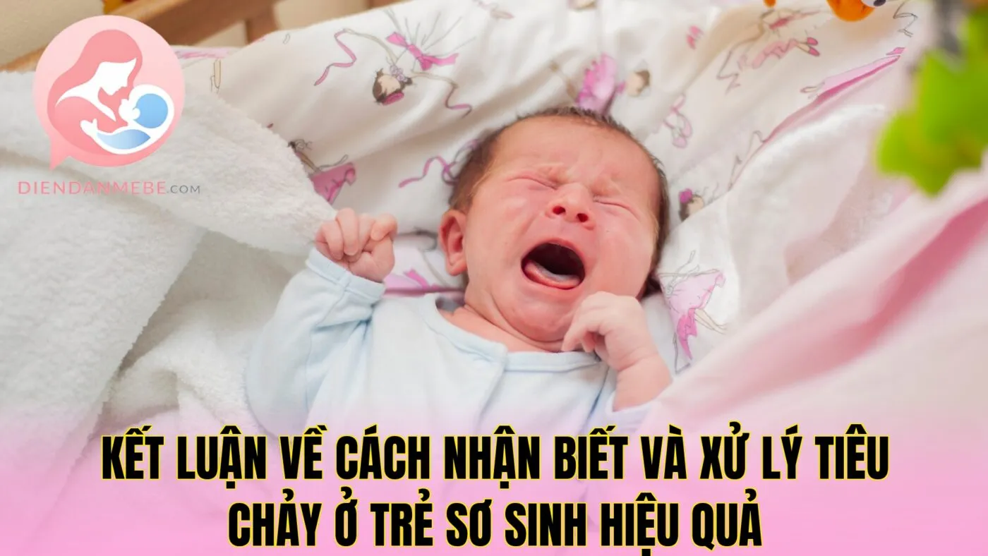 Kết luận về cách nhận biết và xử lý tiêu chảy ở trẻ sơ sinh hiệu quả