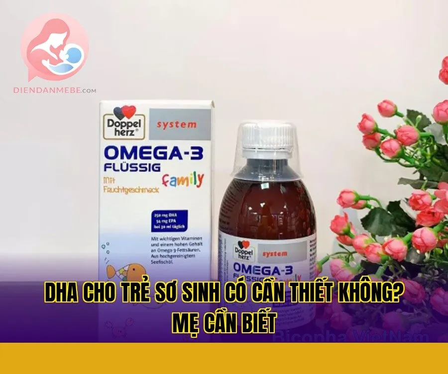 DHA cho trẻ sơ sinh có cần thiết không? Mẹ cần biết