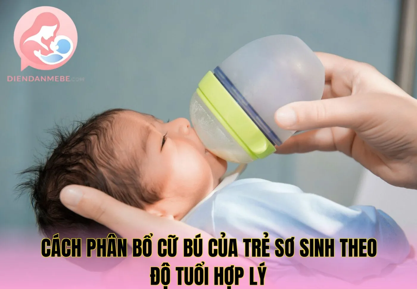 Cách phân bổ cữ bú của trẻ sơ sinh theo độ tuổi hợp lý