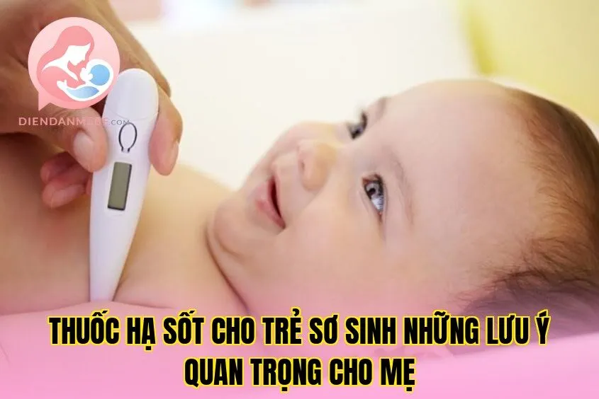 Thuốc Hạ Sốt Cho Trẻ Sơ Sinh Những Lưu Ý Quan Trọng Cho Mẹ