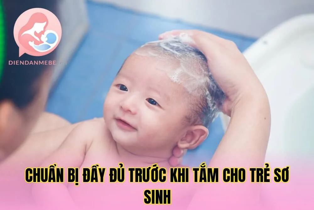 Chuẩn bị đầy đủ trước khi tắm cho trẻ sơ sinh
