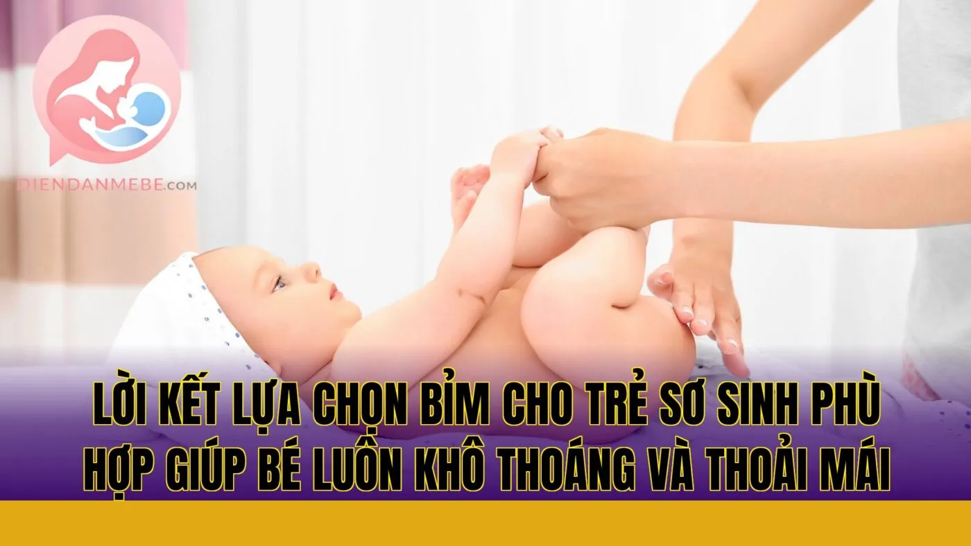 Lời kết lựa chọn bỉm cho trẻ sơ sinh phù hợp giúp bé luôn khô thoáng và thoải mái