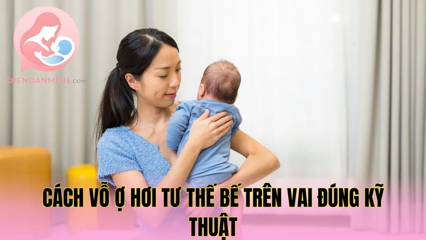Cách vỗ ợ hơi tư thế bế trên vai đúng kỹ thuật
