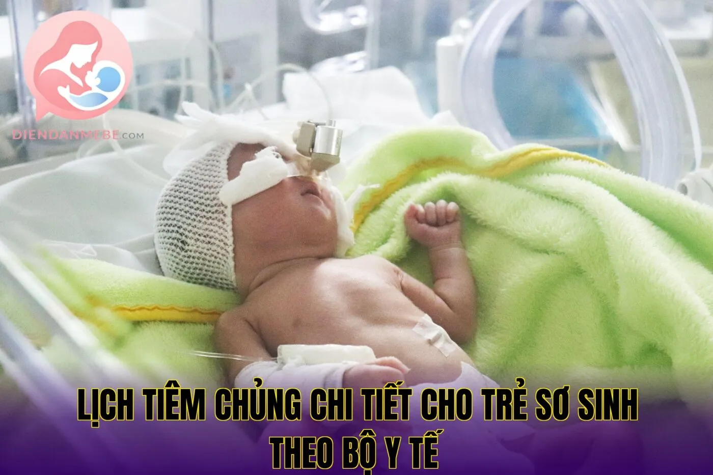 lịch tiêm chủng chi tiết cho trẻ sơ sinh theo bộ y tế