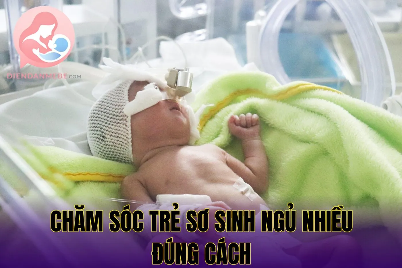 Chăm sóc trẻ sơ sinh ngủ nhiều đúng cách