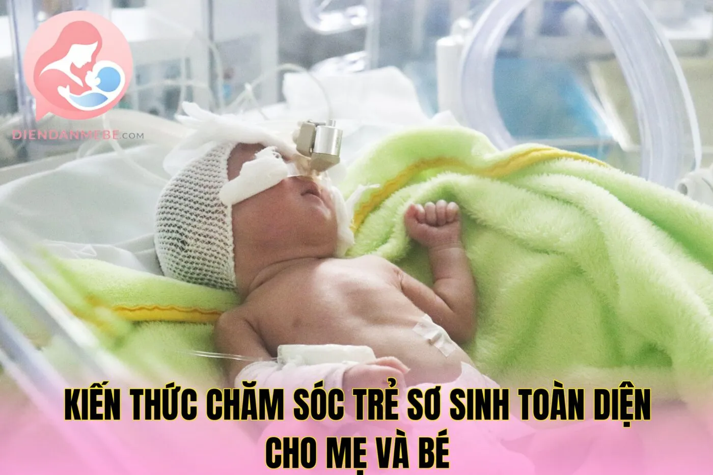 Kiến thức chăm sóc trẻ sơ sinh toàn diện cho mẹ và bé