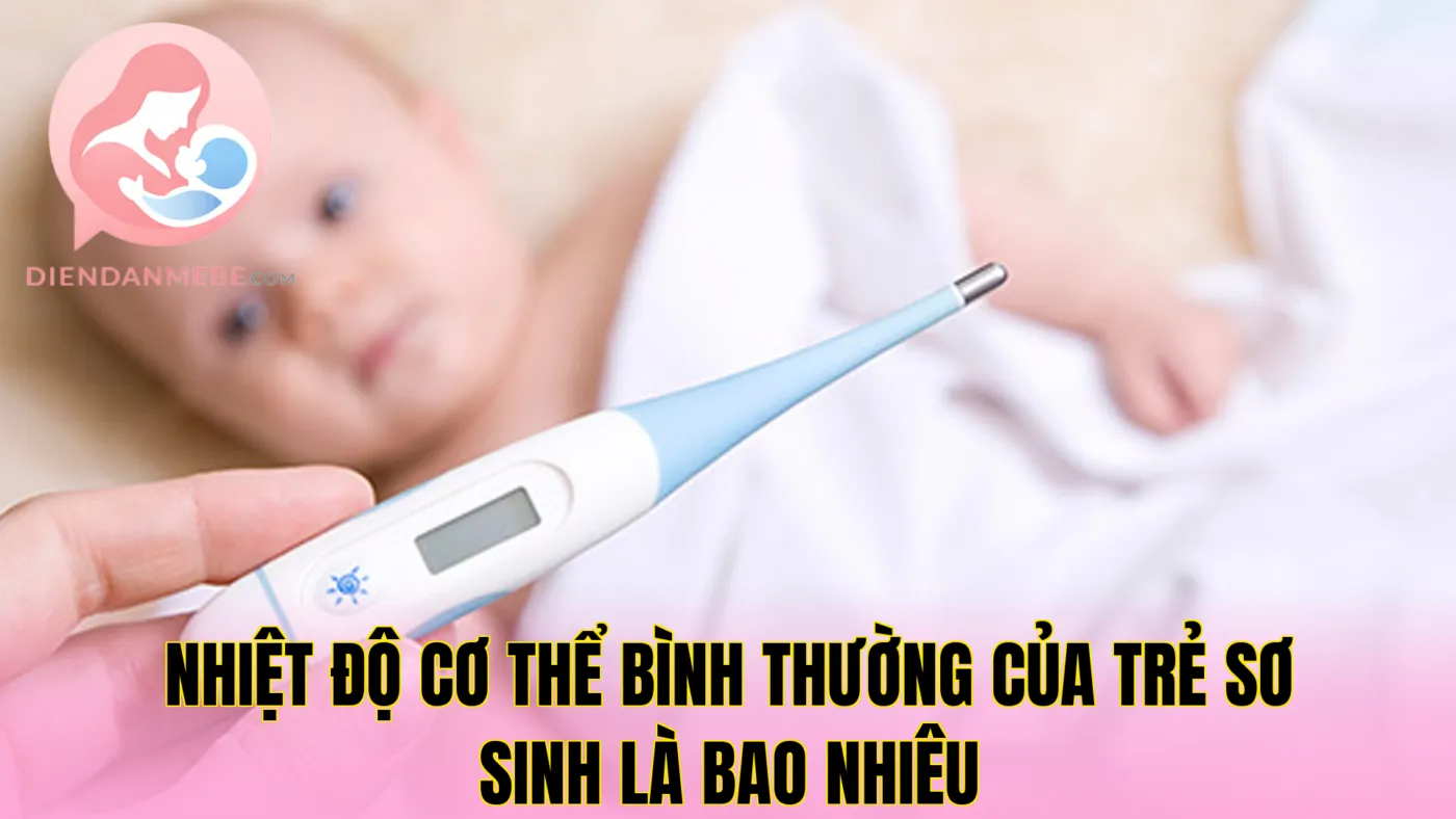Nhiệt độ cơ thể bình thường của trẻ sơ sinh là bao nhiêu