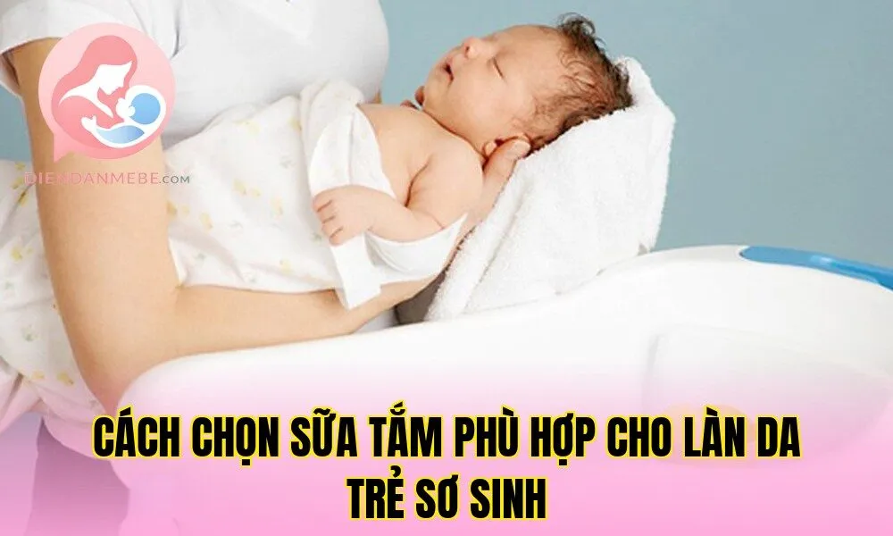 Cách chọn sữa tắm phù hợp cho làn da trẻ sơ sinh