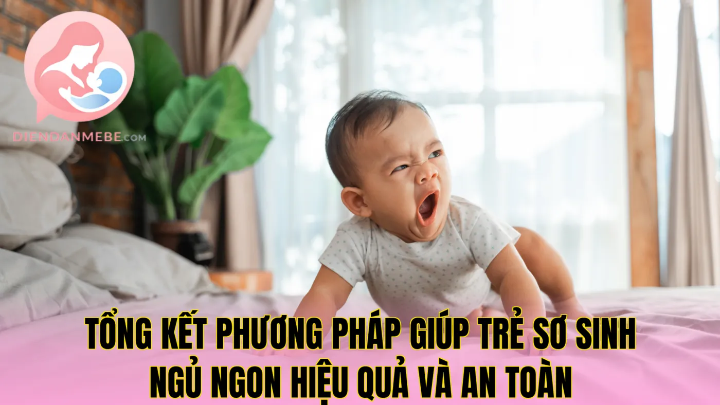 Tổng kết phương pháp giúp trẻ sơ sinh ngủ ngon hiệu quả và an toàn