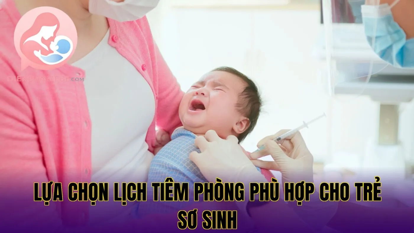 lựa chọn lịch tiêm phòng phù hợp cho trẻ sơ sinh