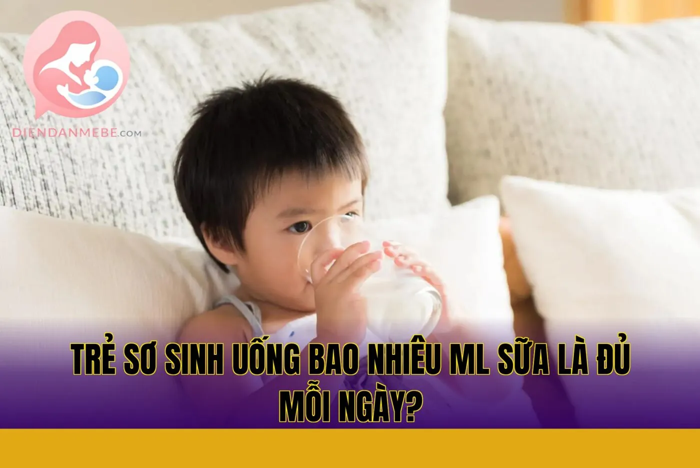 Trẻ sơ sinh uống bao nhiêu ml sữa là đủ mỗi ngày?