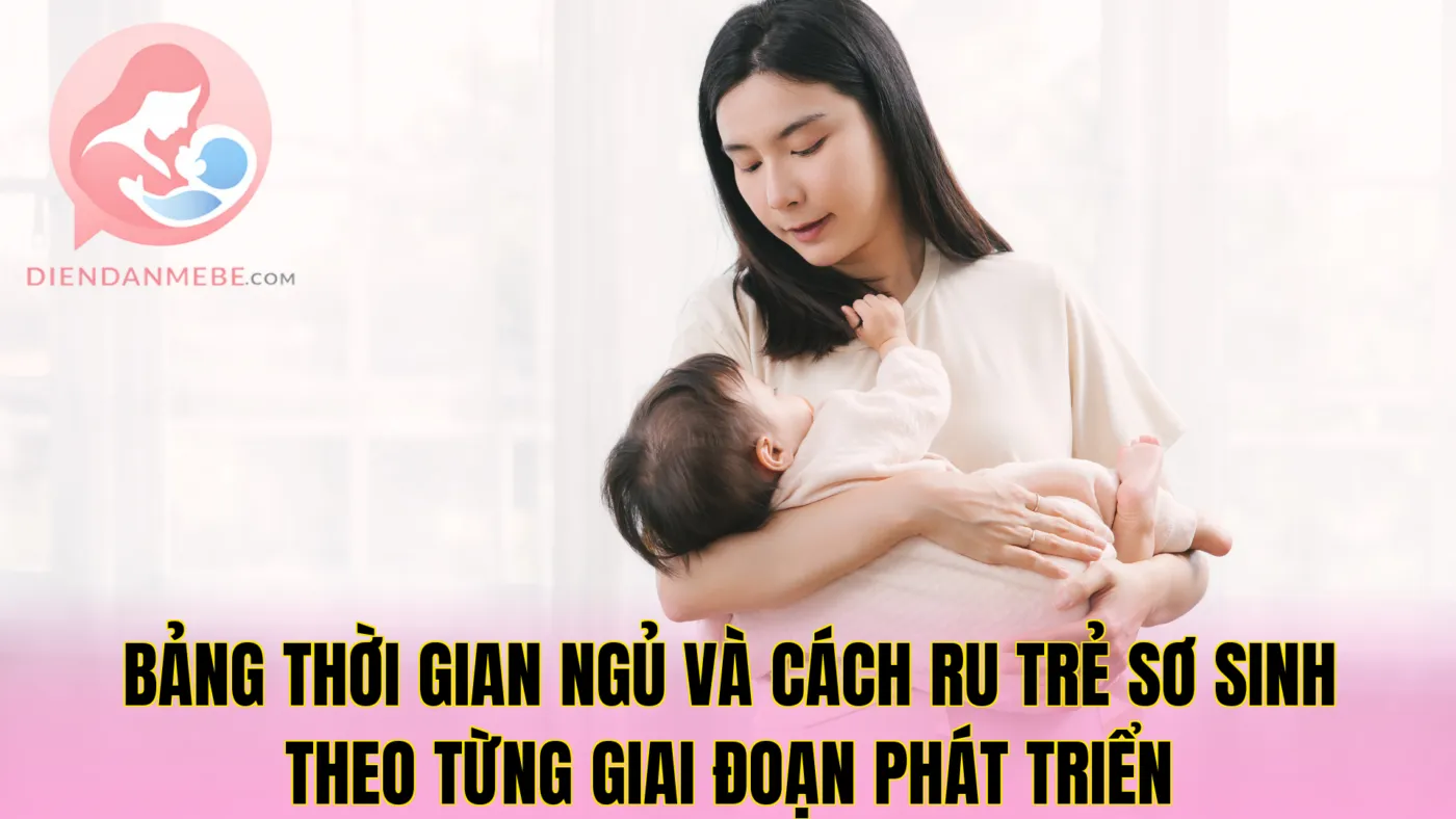 Bảng thời gian ngủ và cách ru trẻ sơ sinh theo từng giai đoạn phát triển