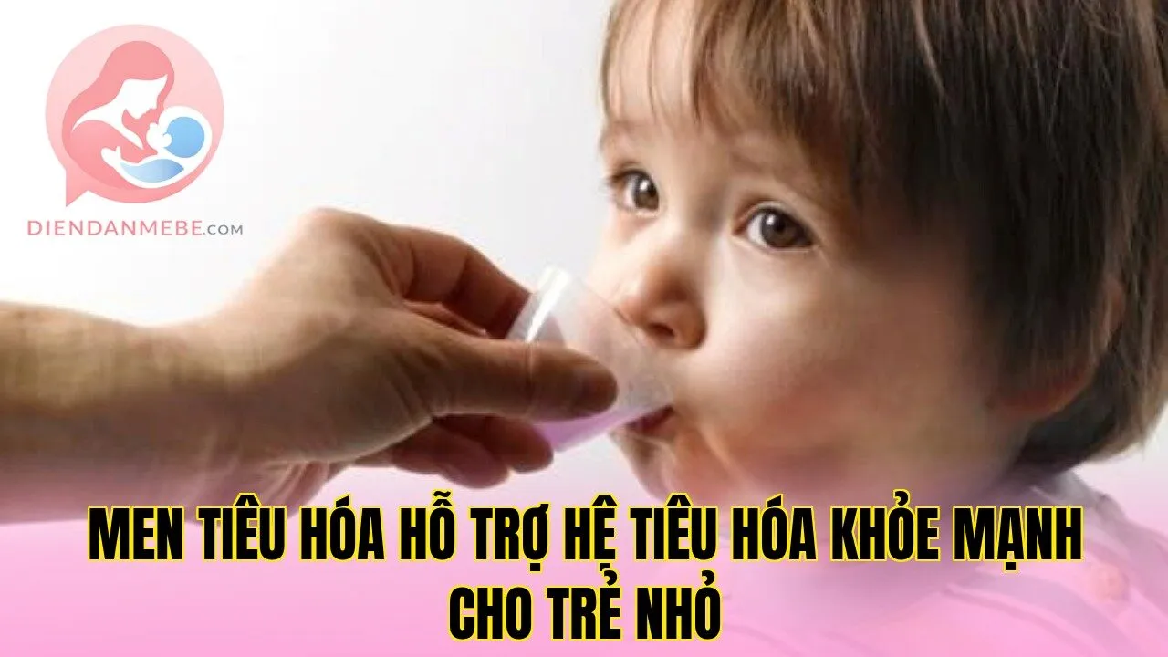 Men tiêu hóa hỗ trợ hệ tiêu hóa khỏe mạnh cho trẻ nhỏ