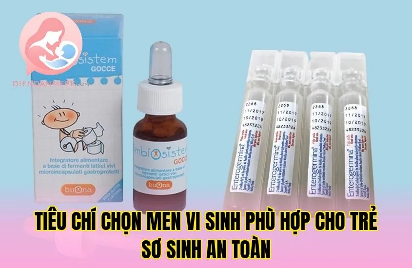 Tiêu chí chọn men vi sinh phù hợp cho trẻ sơ sinh an toàn
